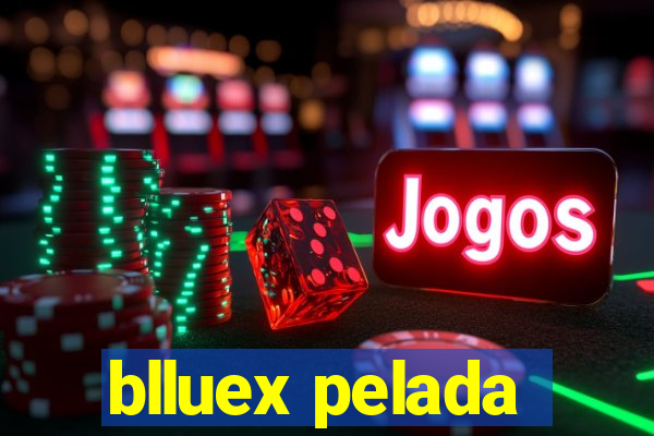 blluex pelada